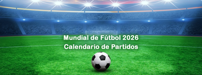 Calendario de Partidos de Fútbol 2026